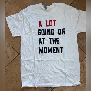 “A Lot Going On At The Moment” T-Shirt NWOT